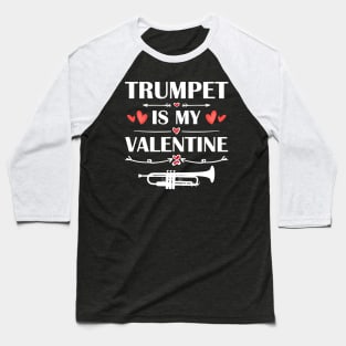 Trumpet Is My Valentine T-Shirt Funny Humor Fans Baseball T-Shirt